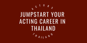 jumpstart_your_acting_career_in_Thailand