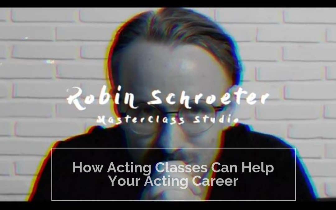 Taking Acting Classes is just a waste of time! – Think Again!